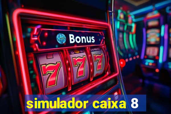 simulador caixa 8