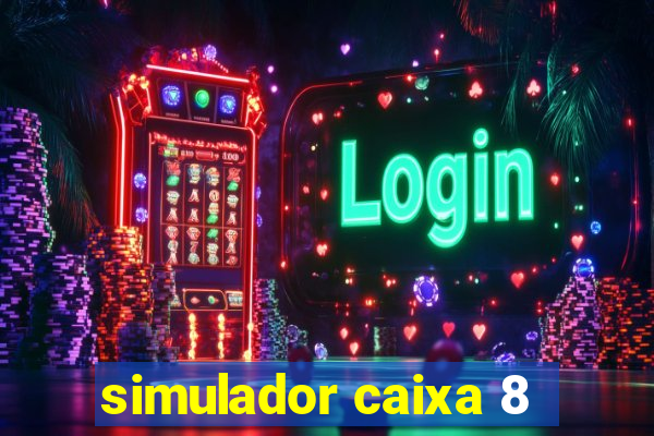 simulador caixa 8