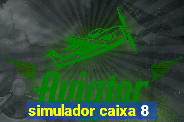 simulador caixa 8