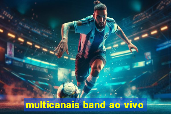 multicanais band ao vivo