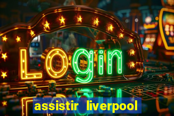 assistir liverpool x manchester city ao vivo futemax