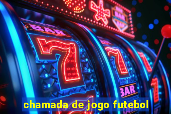 chamada de jogo futebol