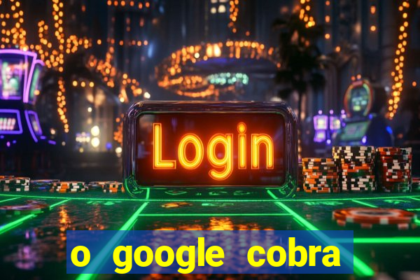 o google cobra taxa de saque de jogos