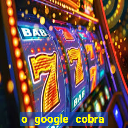 o google cobra taxa de saque de jogos