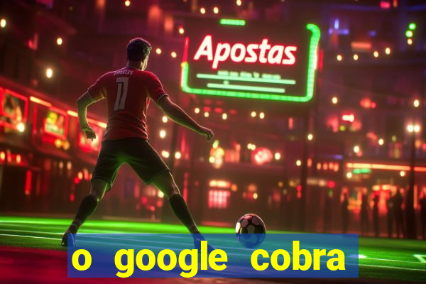 o google cobra taxa de saque de jogos