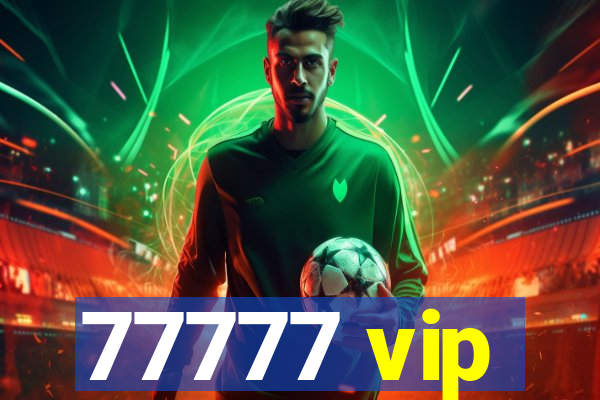 77777 vip