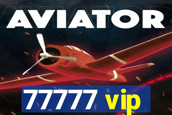 77777 vip