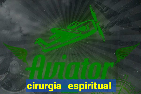 cirurgia espiritual marlon santos