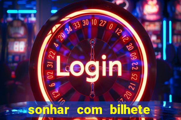 sonhar com bilhete de loteria