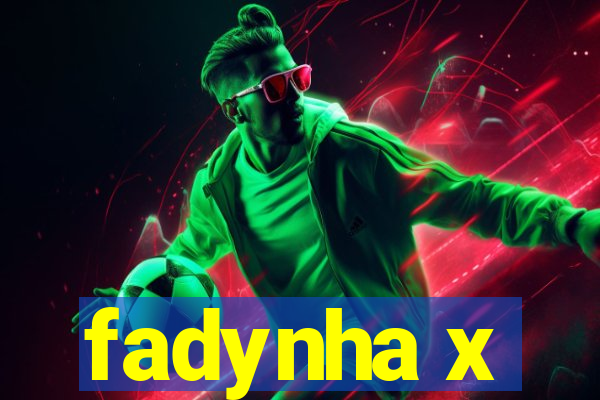 fadynha x