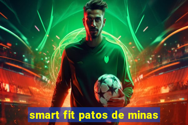 smart fit patos de minas