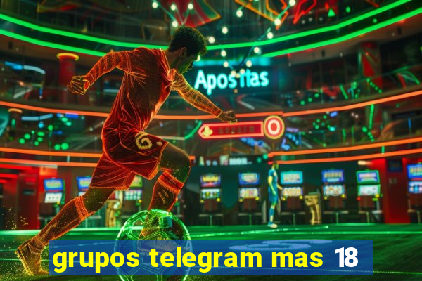 grupos telegram mas 18