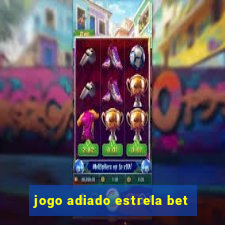 jogo adiado estrela bet