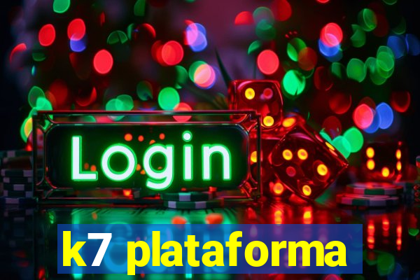 k7 plataforma