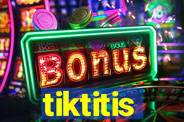 tiktitis