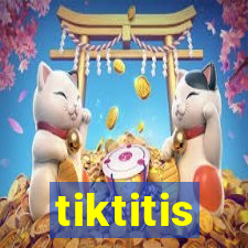 tiktitis