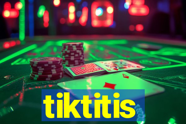 tiktitis