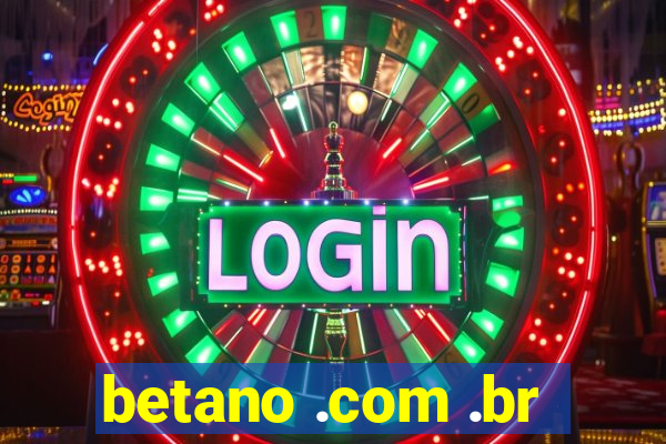 betano .com .br