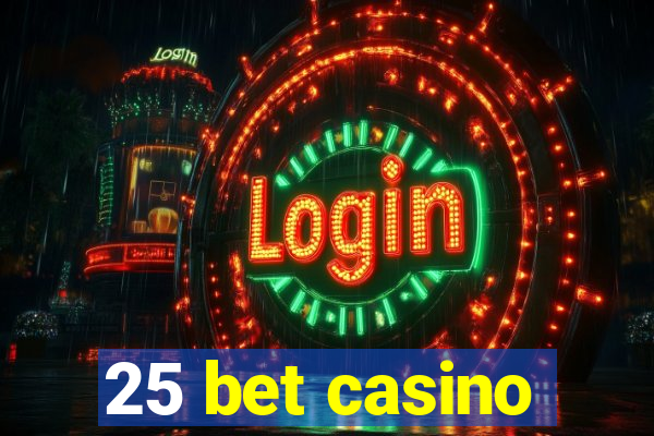 25 bet casino