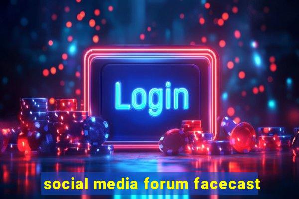 social media forum facecast