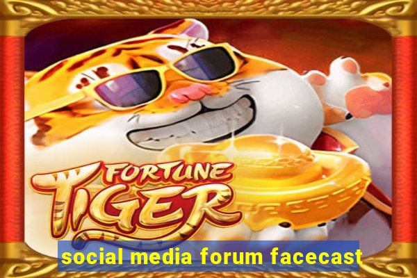 social media forum facecast