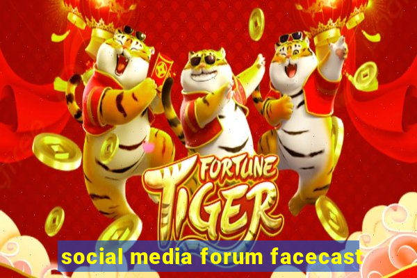 social media forum facecast