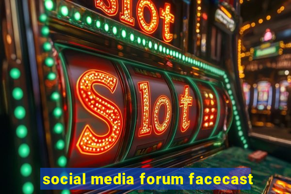 social media forum facecast