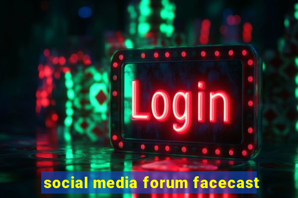 social media forum facecast