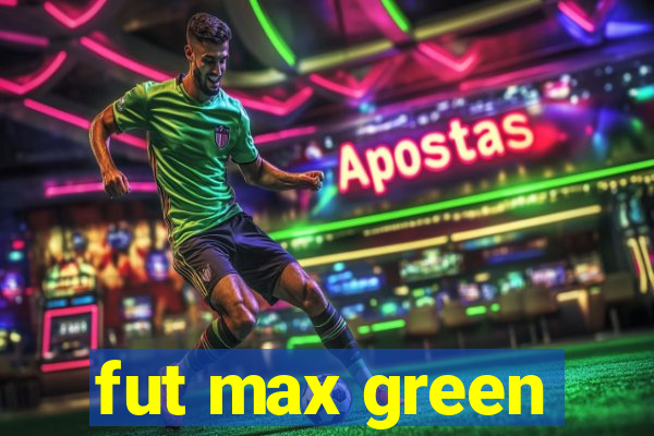 fut max green