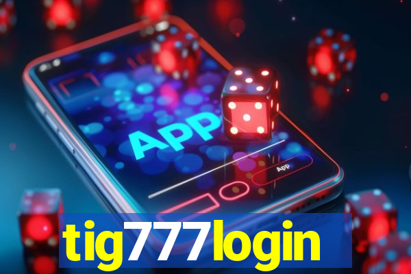 tig777login