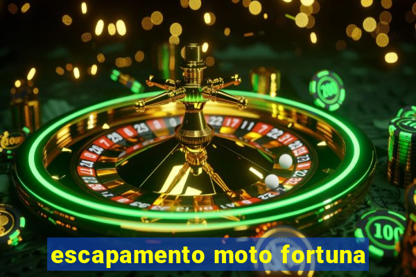 escapamento moto fortuna