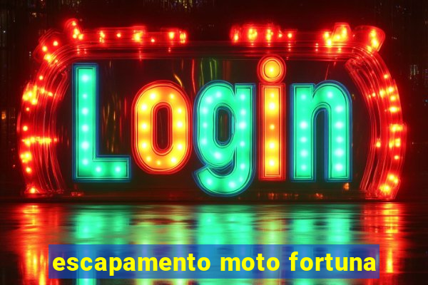 escapamento moto fortuna