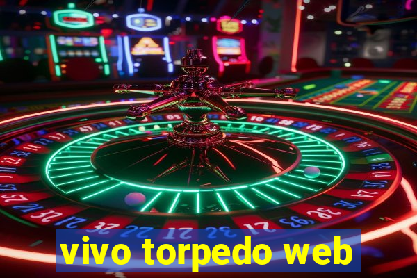 vivo torpedo web