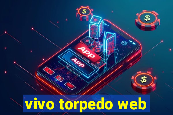 vivo torpedo web