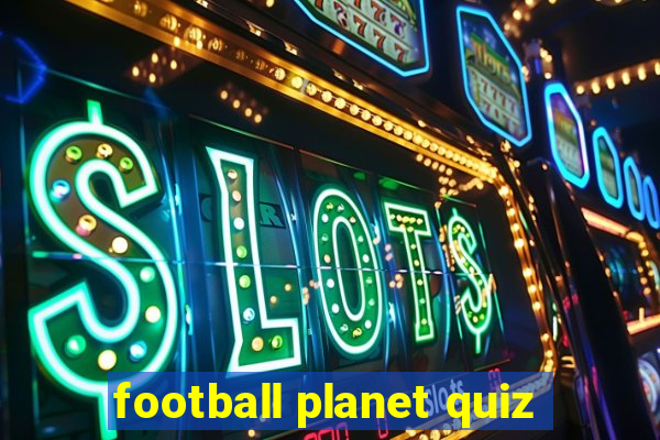 football planet quiz