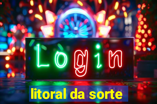 litoral da sorte