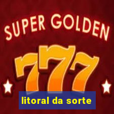 litoral da sorte