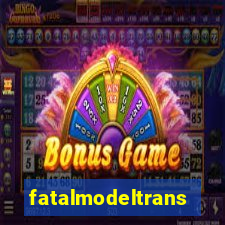 fatalmodeltransex