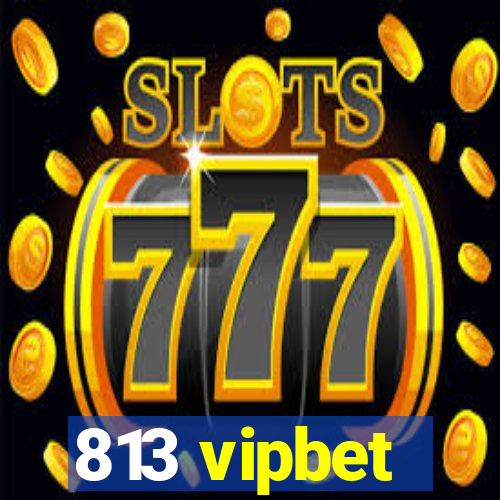 813 vipbet