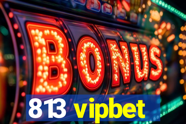 813 vipbet