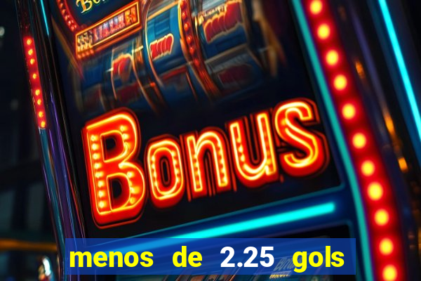 menos de 2.25 gols o que significa