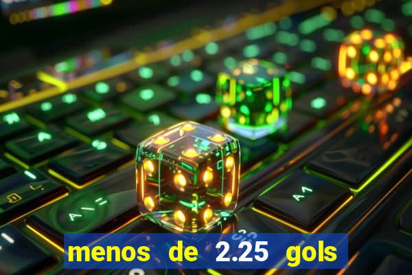 menos de 2.25 gols o que significa