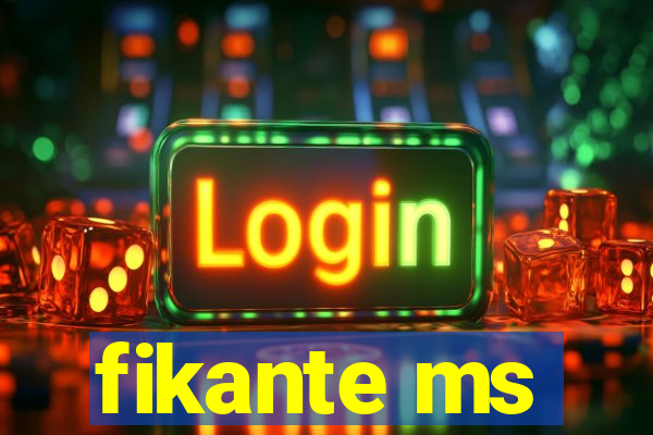 fikante ms