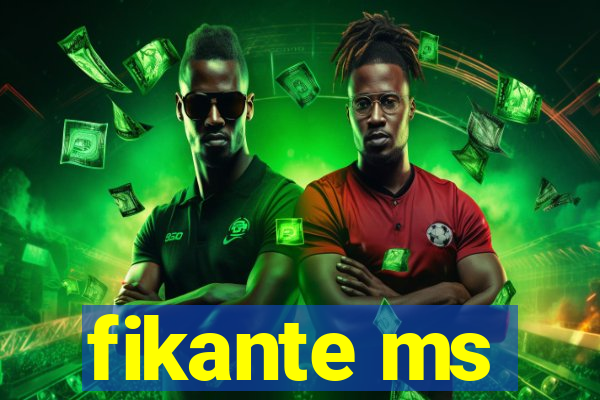 fikante ms