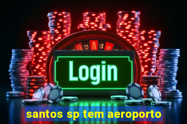 santos sp tem aeroporto