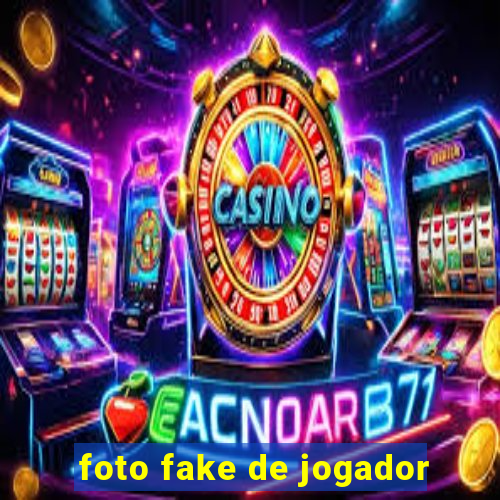 foto fake de jogador