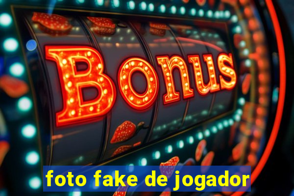 foto fake de jogador