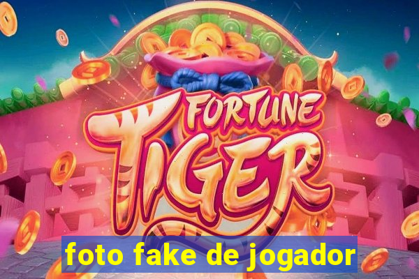 foto fake de jogador