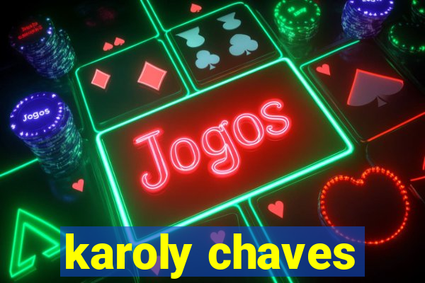 karoly chaves