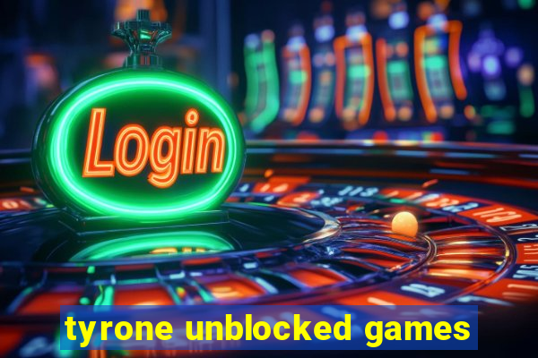 tyrone unblocked games